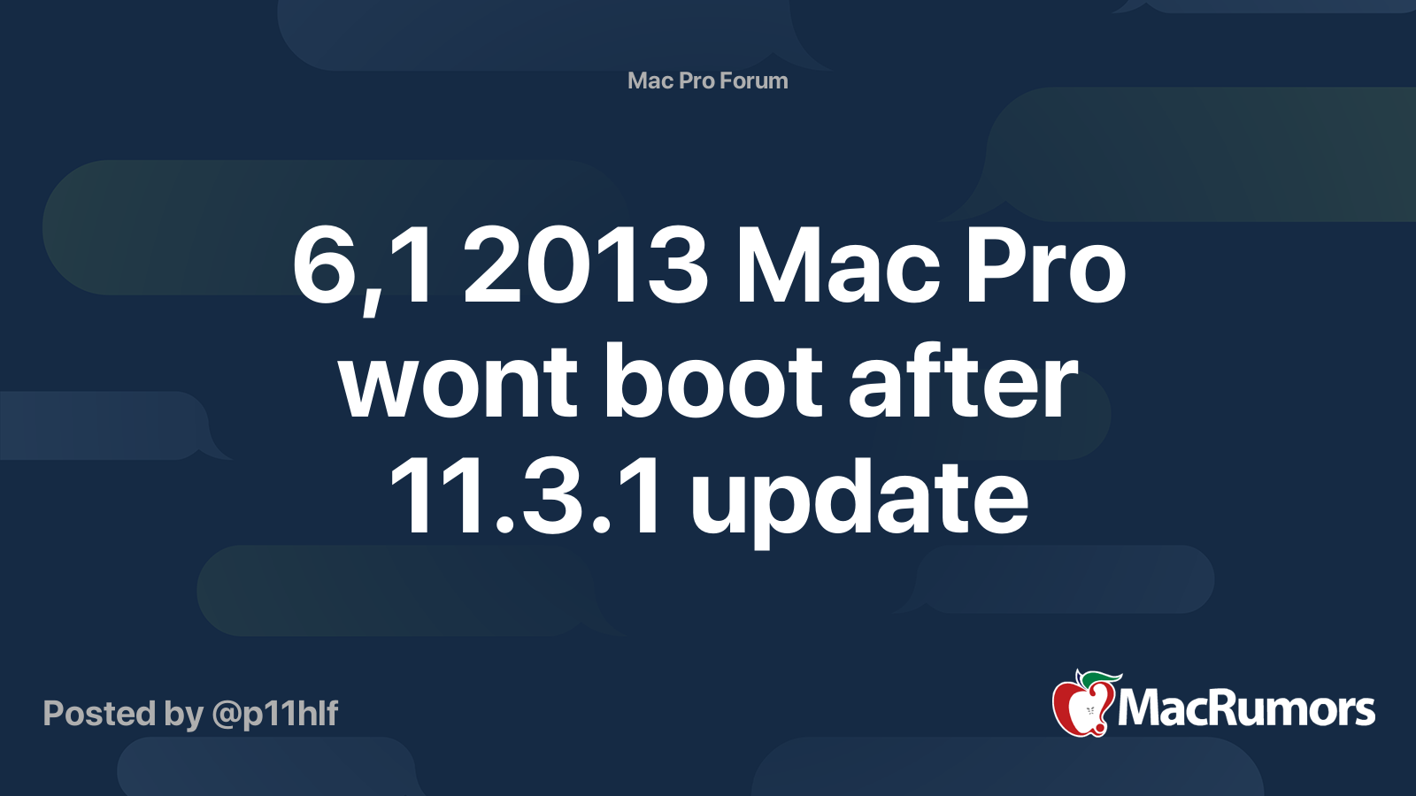 6,1 2013 Mac Pro wont boot after 11.3.1 update | MacRumors Forums