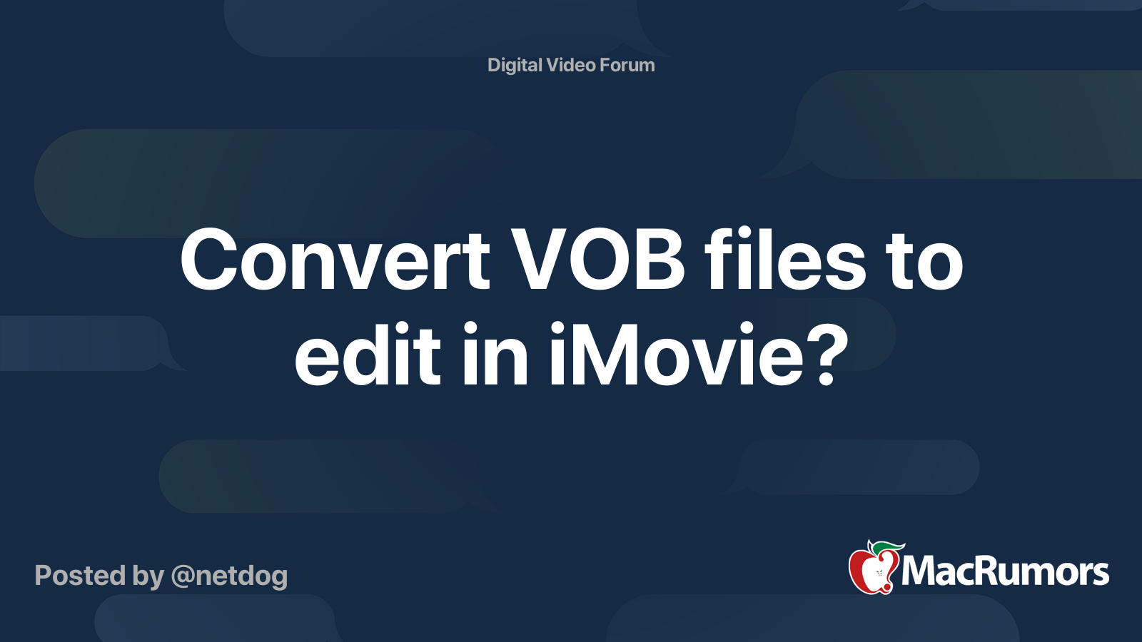 Convert VOB files to edit in iMovie MacRumors Forums