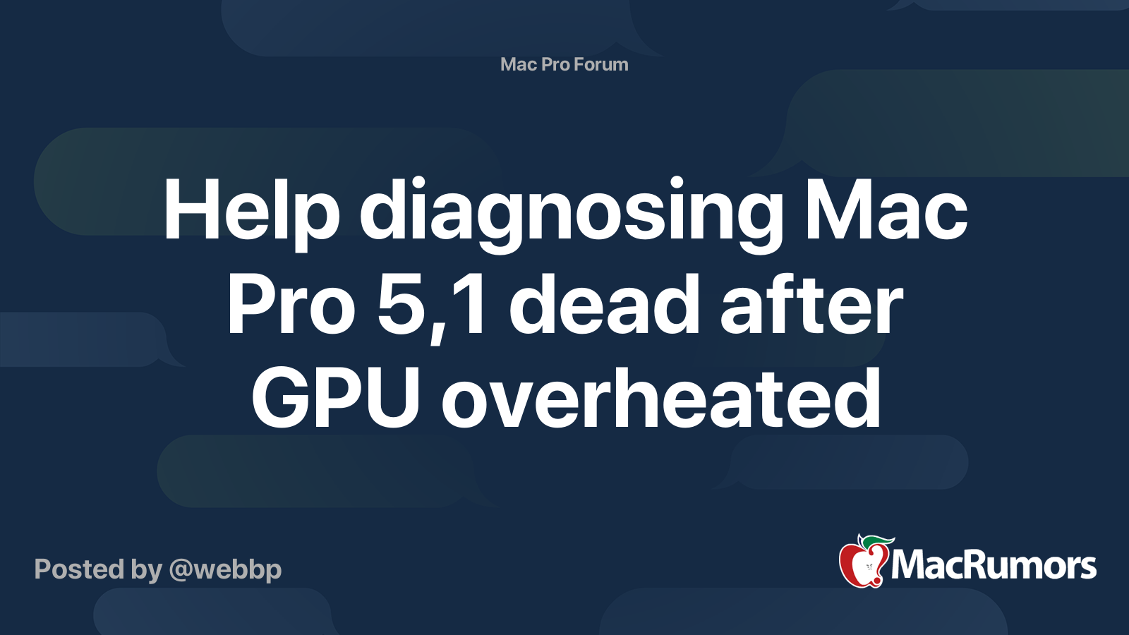 Help diagnosing Mac Pro 5,1 dead after GPU overheated | MacRumors Forums
