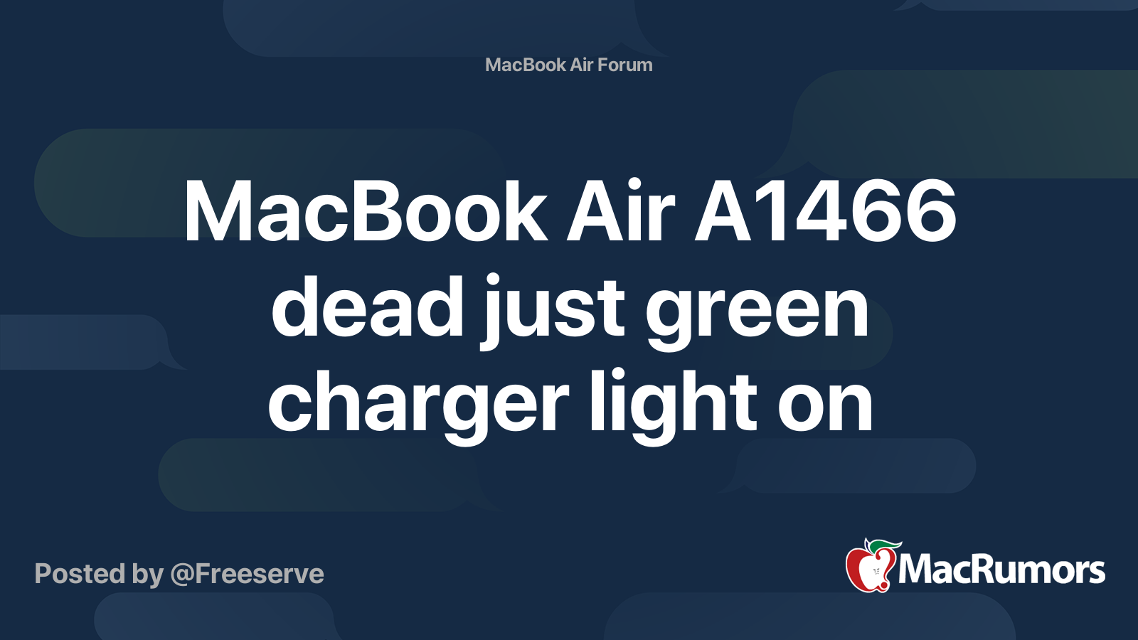 MacBook Air A1466 dead just green charger light on | MacRumors Forums