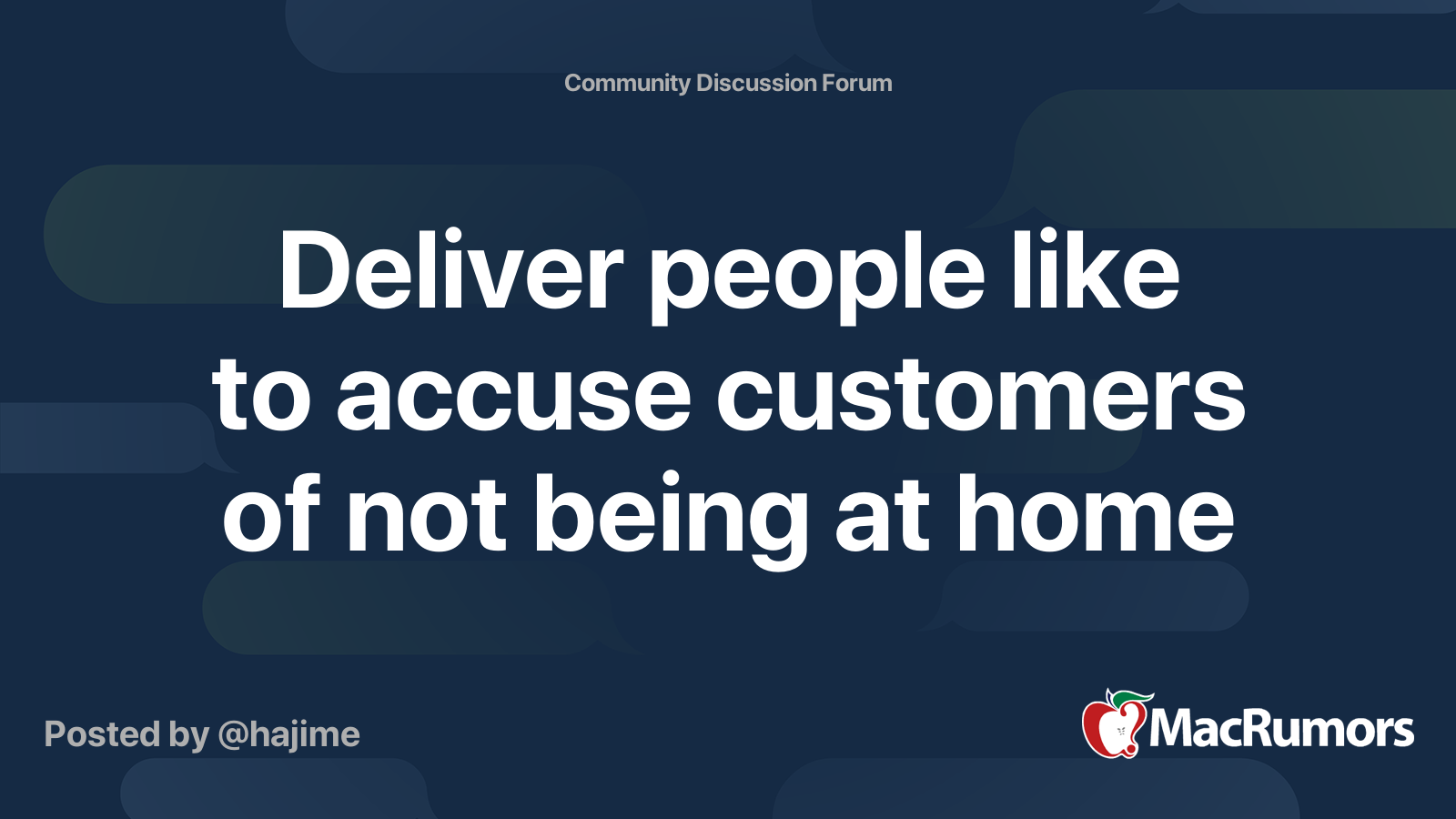 Deliver people like to accuse customers of not being at home ...