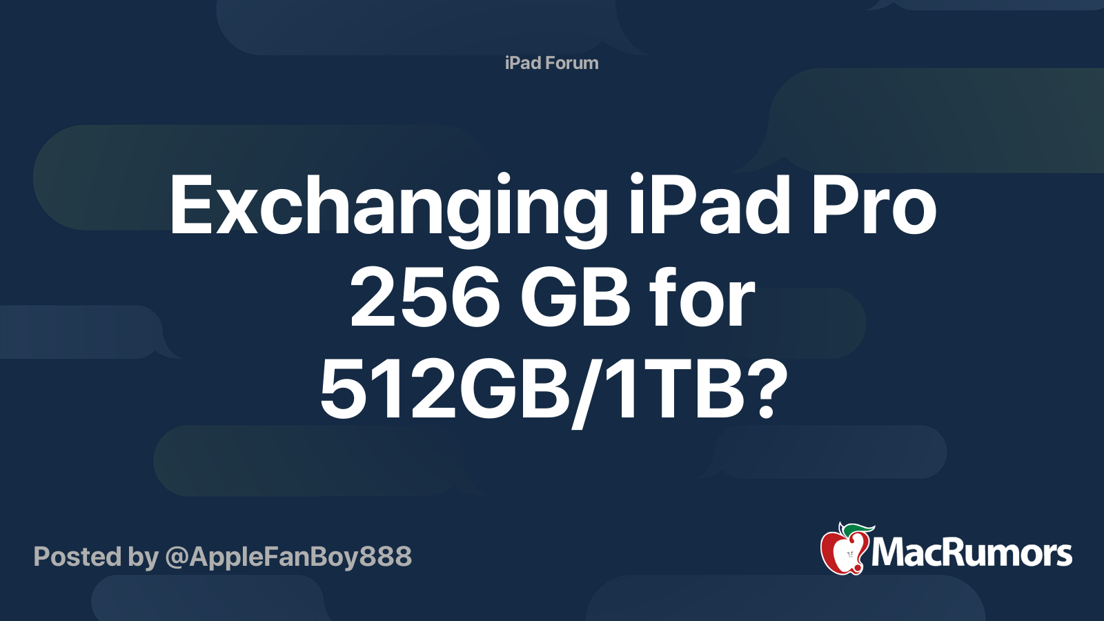 Exchanging iPad Pro 256 GB for 512GB/1TB? MacRumors Forums