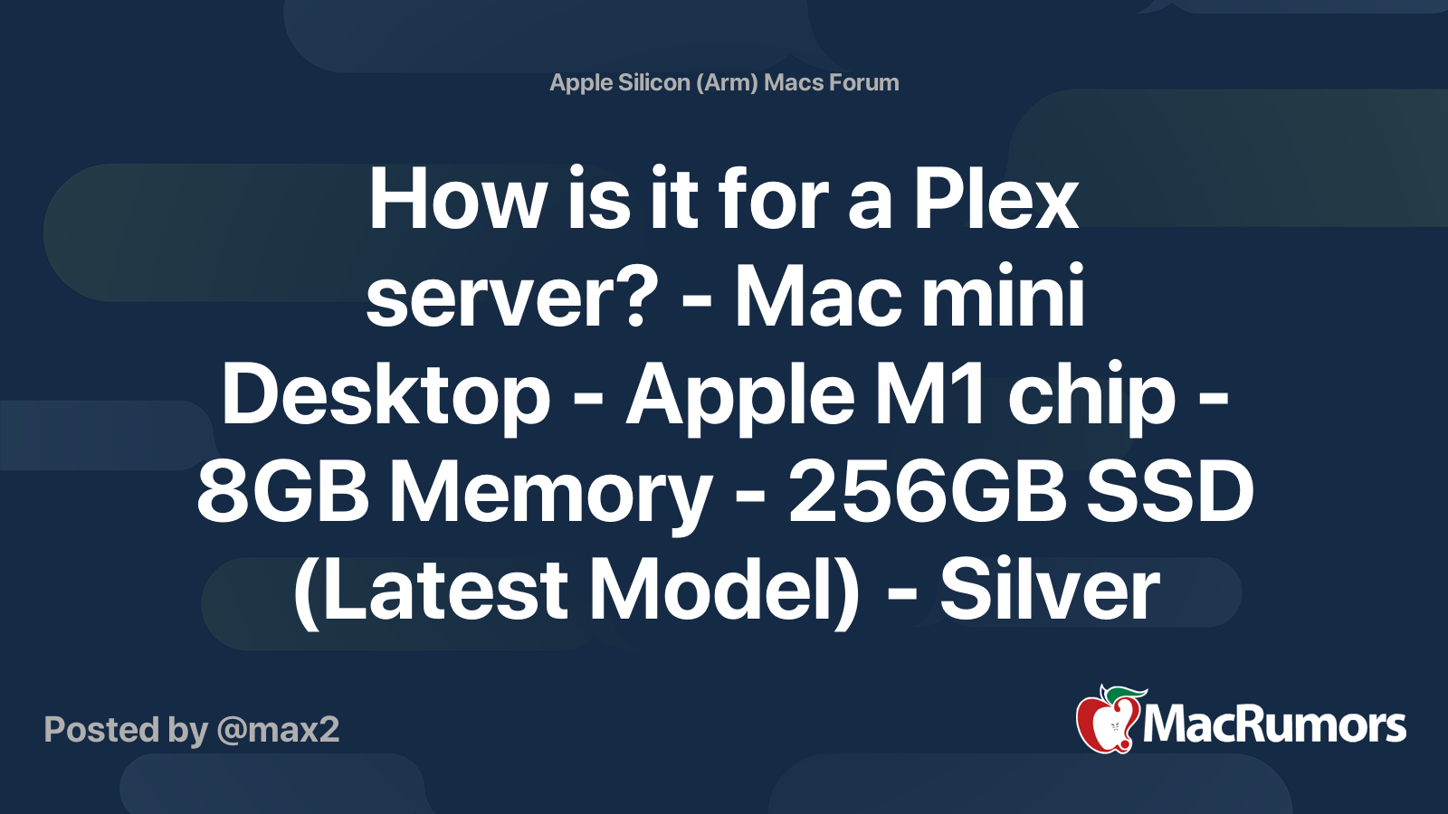 How is it for a Plex server? - Mac mini Desktop - Apple M1 chip - 8GB ...