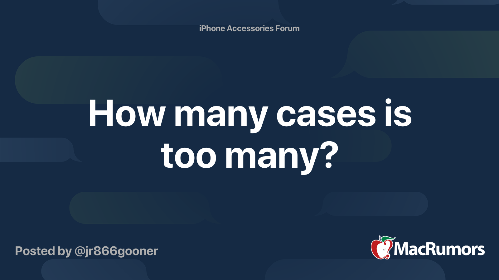 How many cases is too many? MacRumors Forums