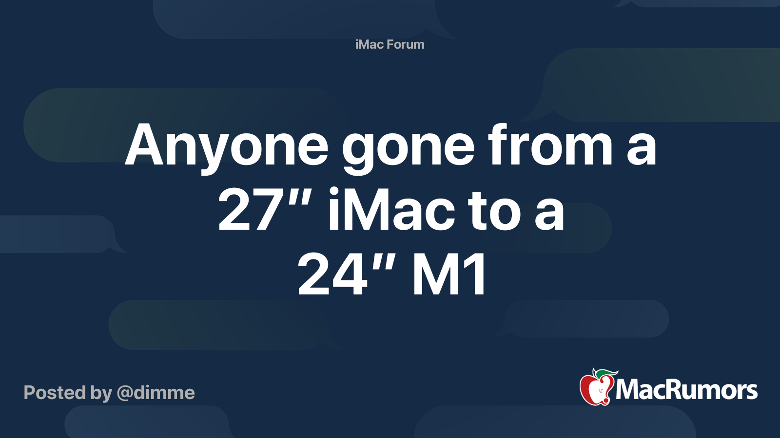 Anyone gone from a 27” iMac to a 24” M1 | MacRumors Forums