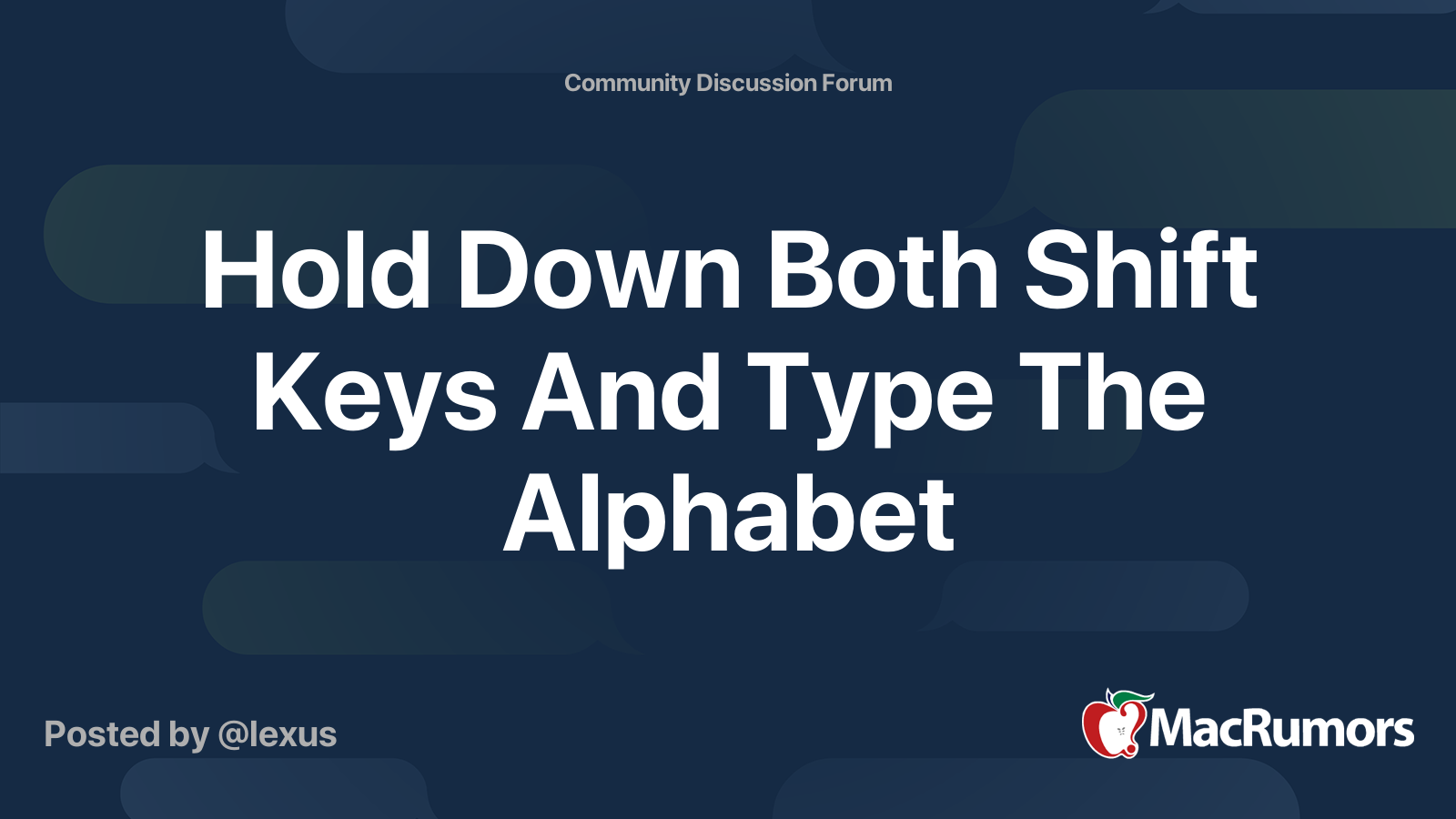 Hold Down Both Shift Keys And Type The Alphabet MacRumors Forums