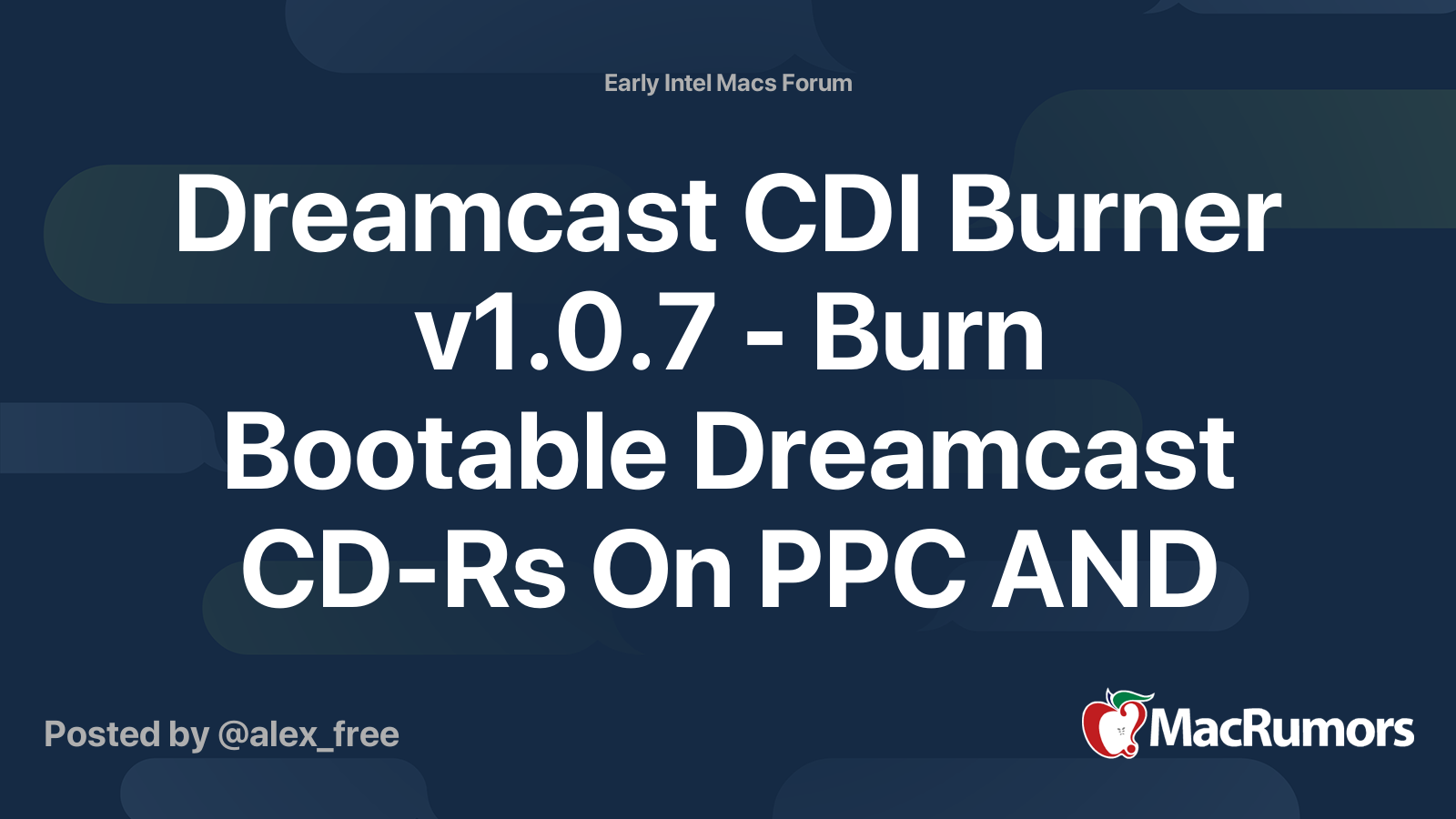 Dreamcast CDI Burner v1.0.7 - Burn Bootable Dreamcast CD-Rs On PPC AND  Intel Macs! | MacRumors Forums