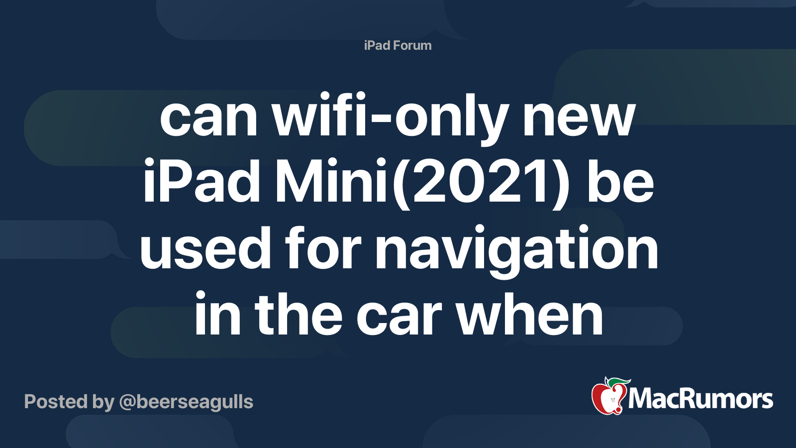 can wifi-only new iPad be used for navigation in the car when tethered to an iPhone?(using Apple Maps or Google Maps) | MacRumors Forums