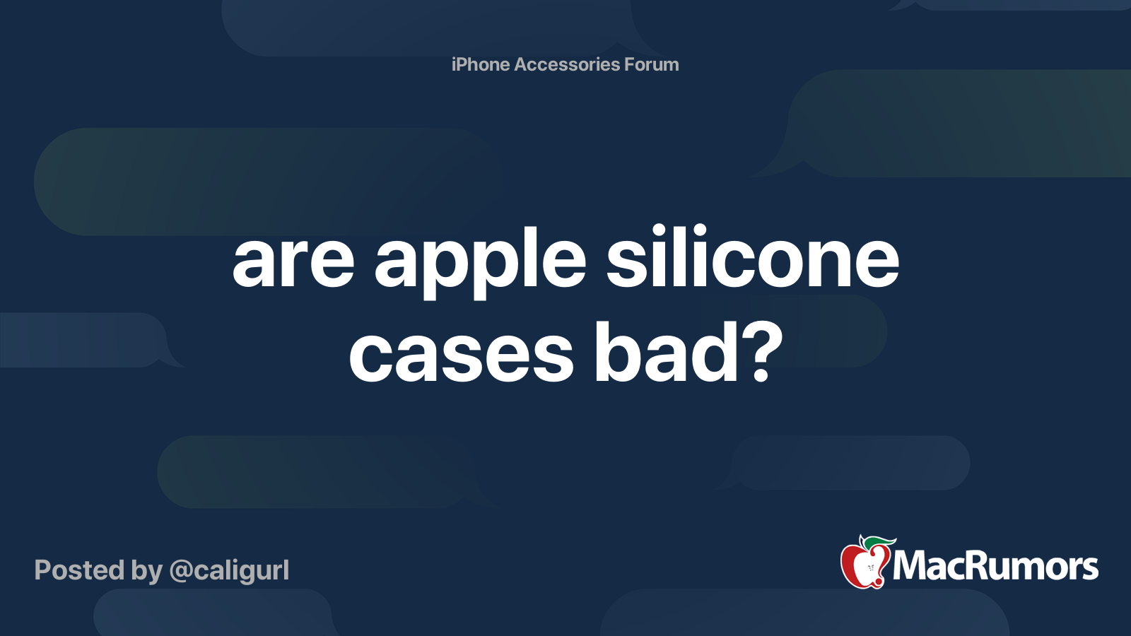 are apple silicone cases bad? MacRumors Forums