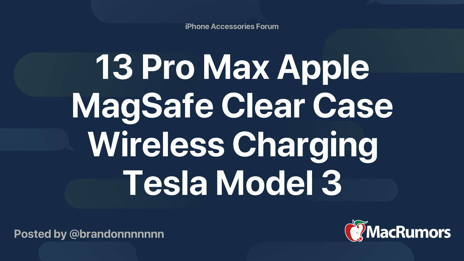13 Pro Max Apple MagSafe Clear Case Wireless Charging Tesla Model 3 MacRumors Forums