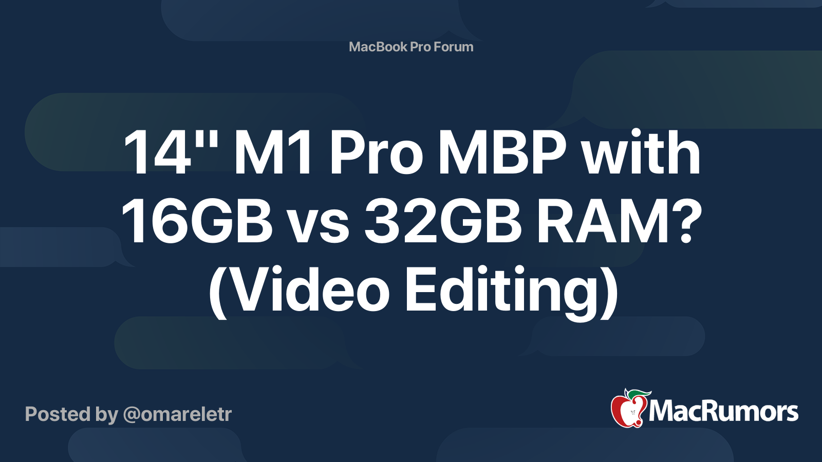 varme Gavmild År 14" M1 Pro MBP with 16GB vs 32GB RAM? (Video Editing) | MacRumors Forums