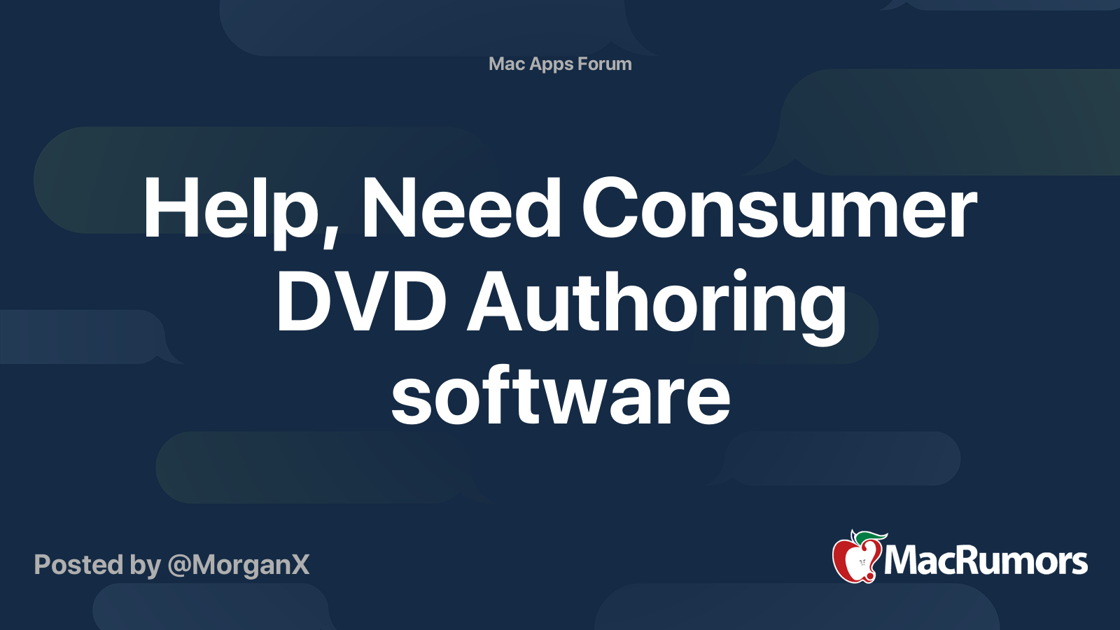 Help, Need Consumer DVD Authoring software MacRumors Forums