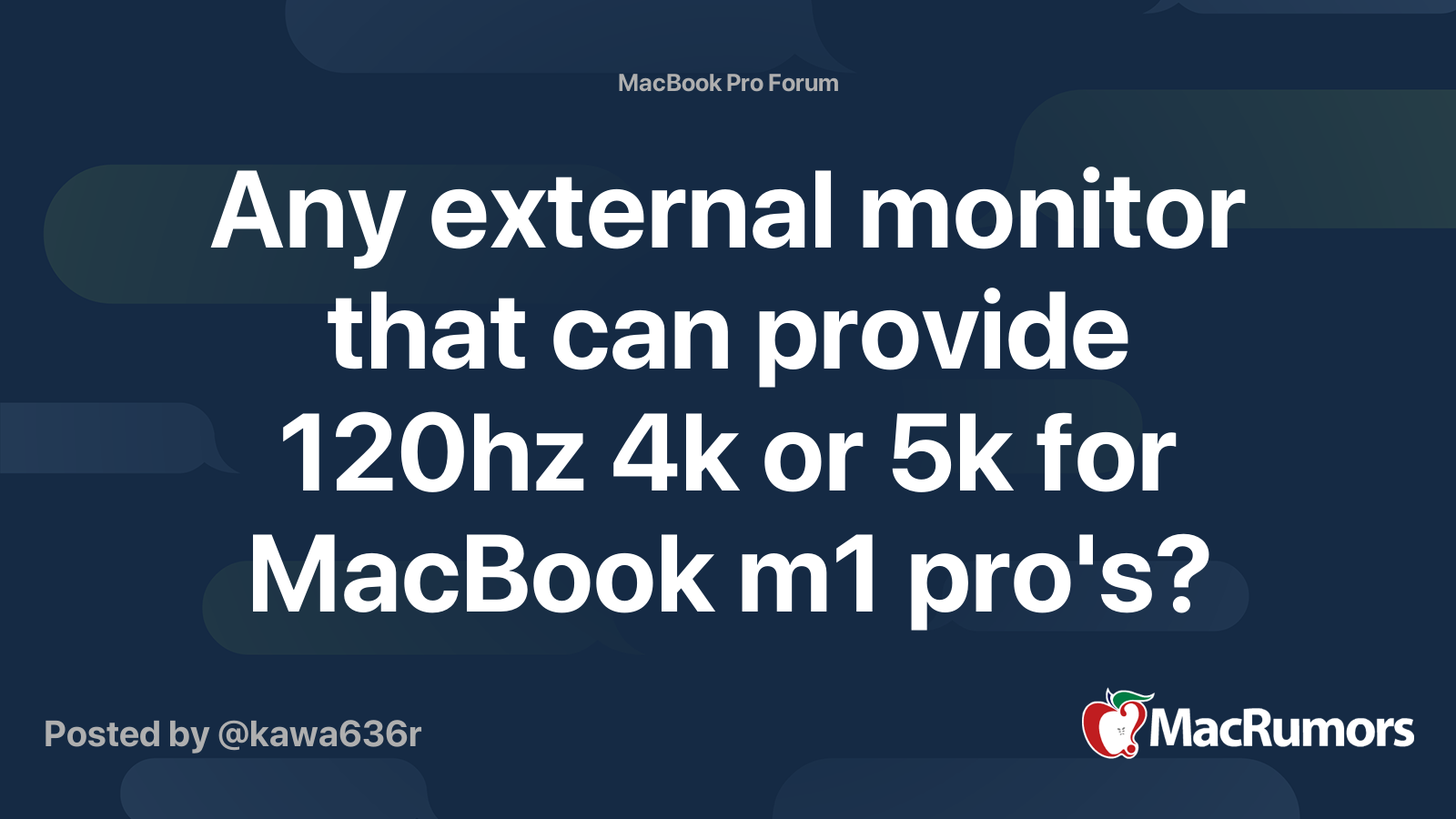 Any external monitor that can provide 120hz 4k or 5k for MacBook m1 pro ...