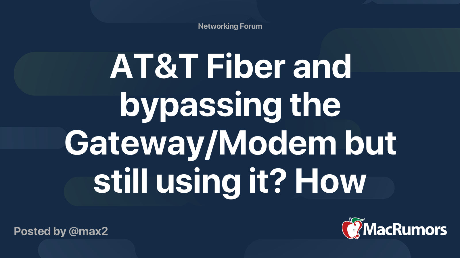 AT&T Fiber and bypassing the Gateway/Modem but still using it? How easy is it? MacRumors Forums