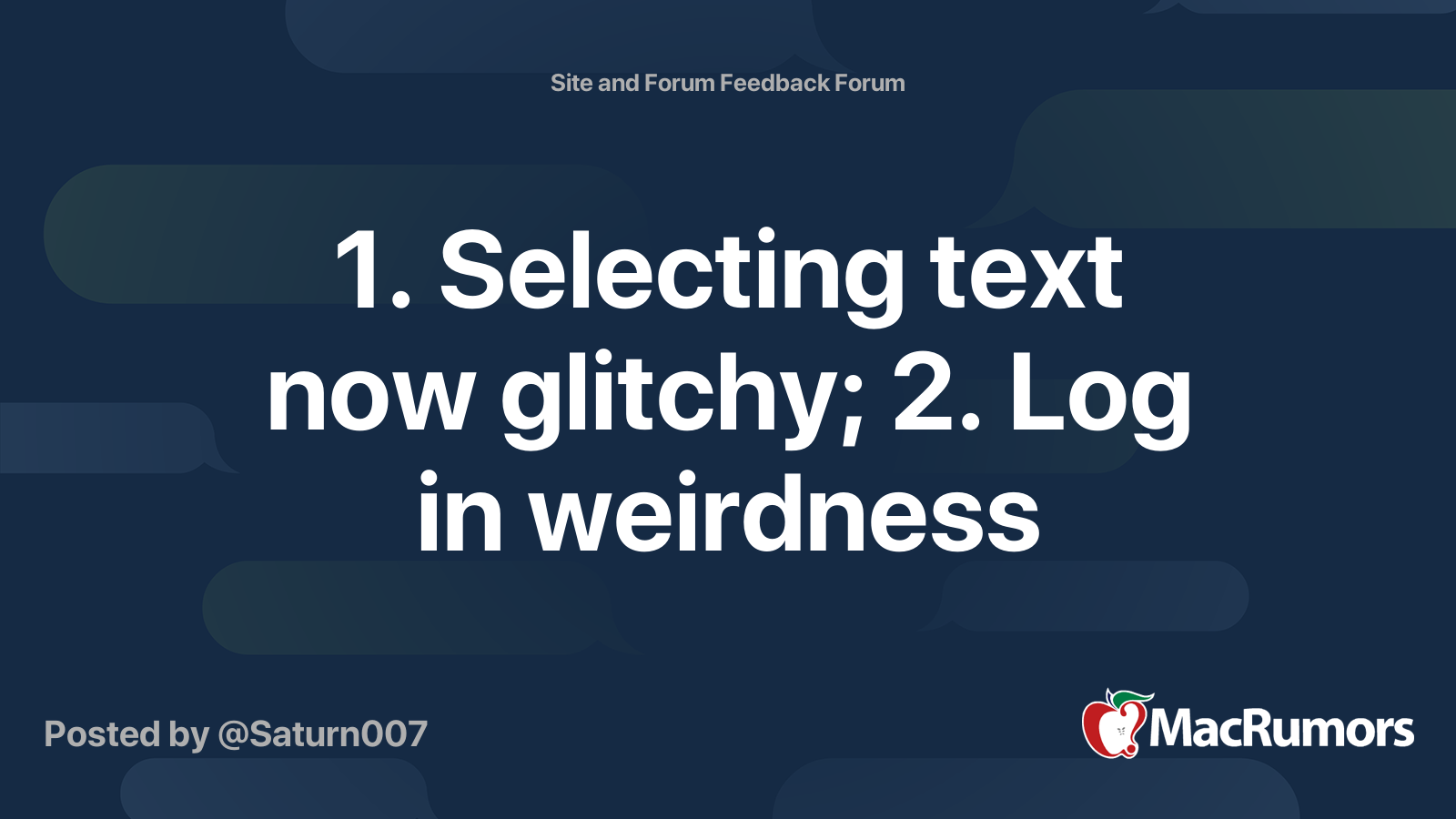 1. Selecting text now glitchy; 2. Log in weirdness | MacRumors Forums