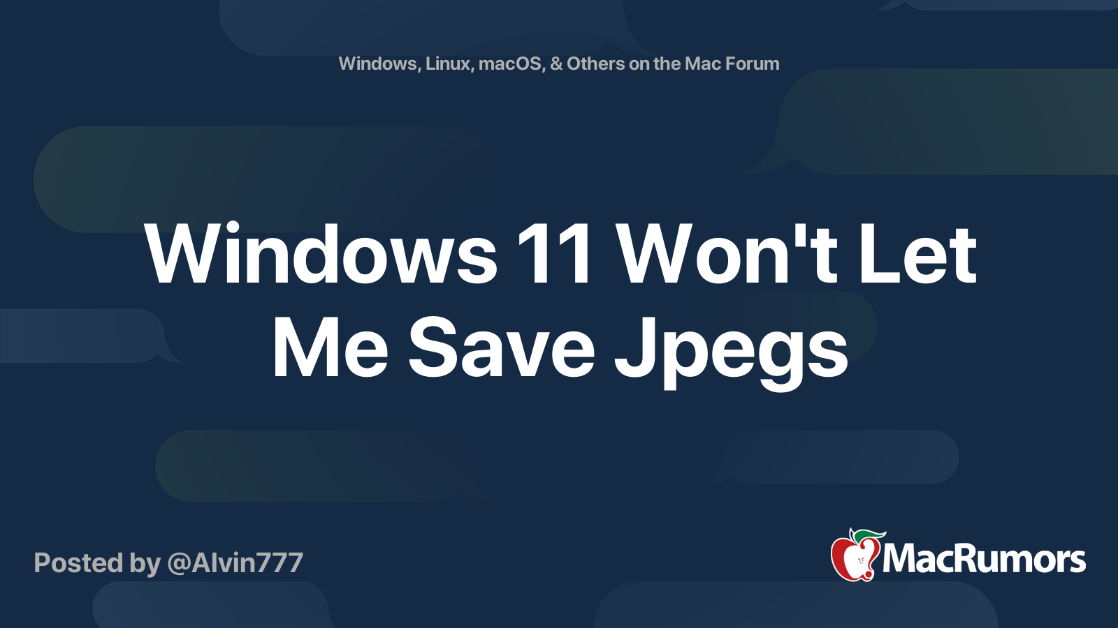 windows-11-won-t-let-me-save-jpegs-macrumors-forums