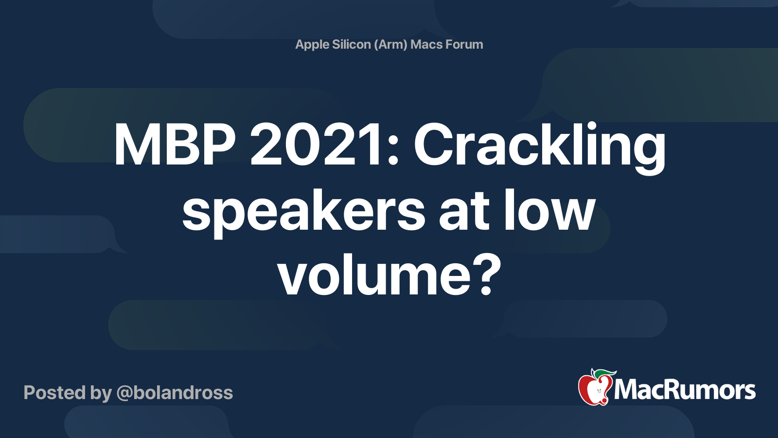 MBP 2021 Crackling speakers at low volume? MacRumors Forums