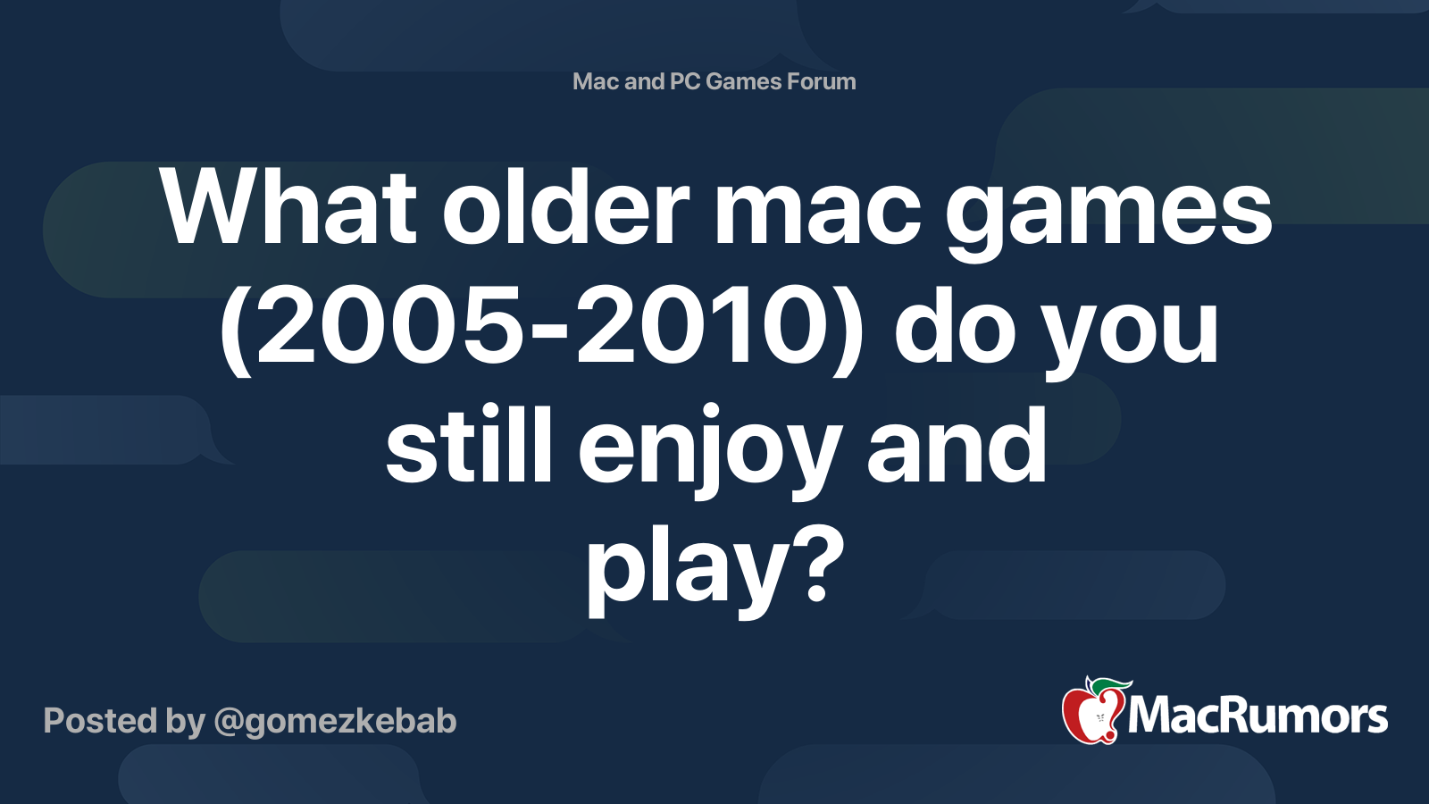 What older mac games (2005-2010) do you still enjoy and play? | MacRumors  Forums