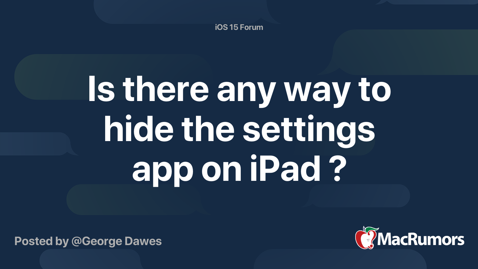 Is there any way to hide the settings app on iPad ? | MacRumors Forums