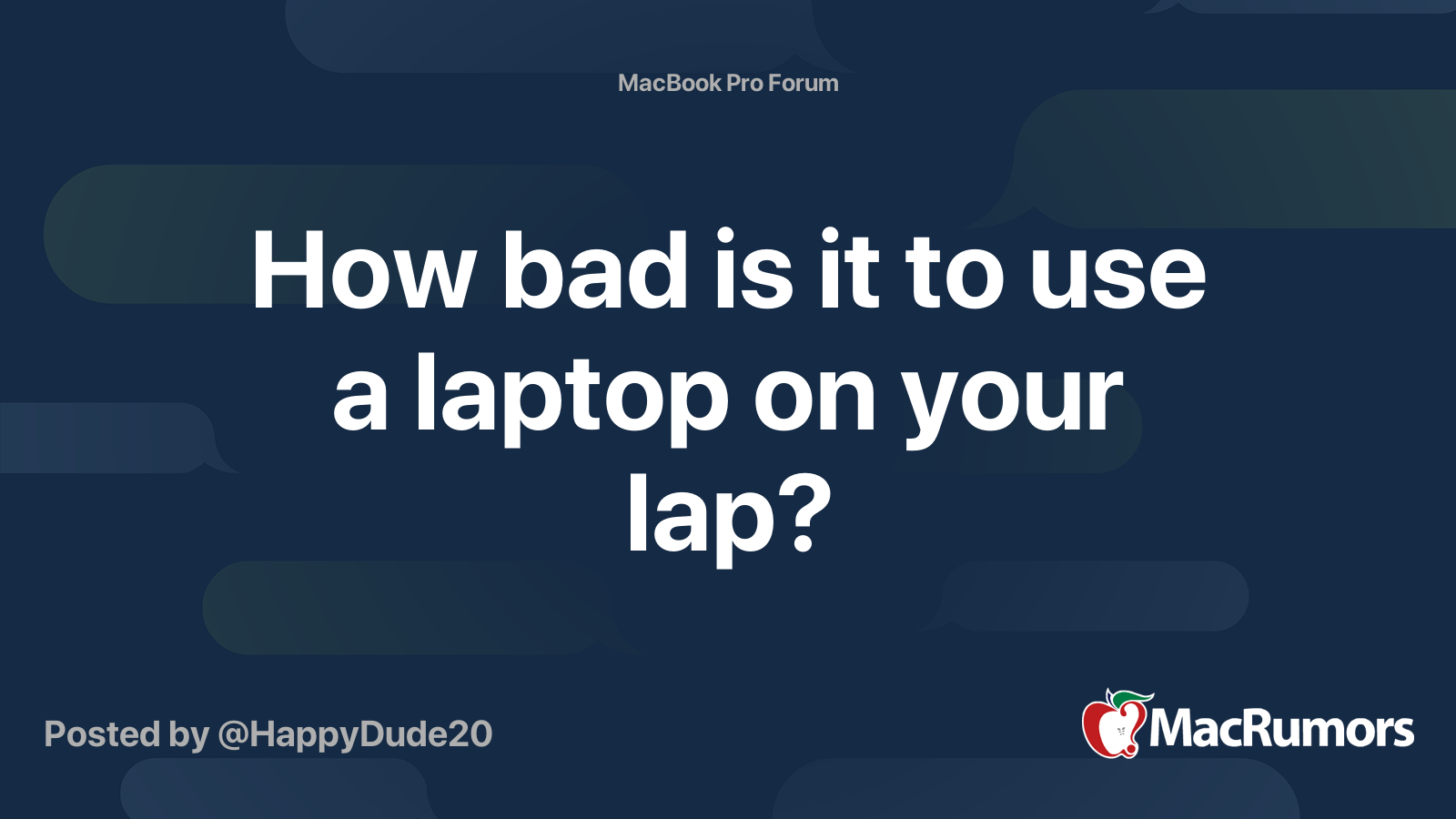How bad is it to use a laptop on your lap? MacRumors Forums