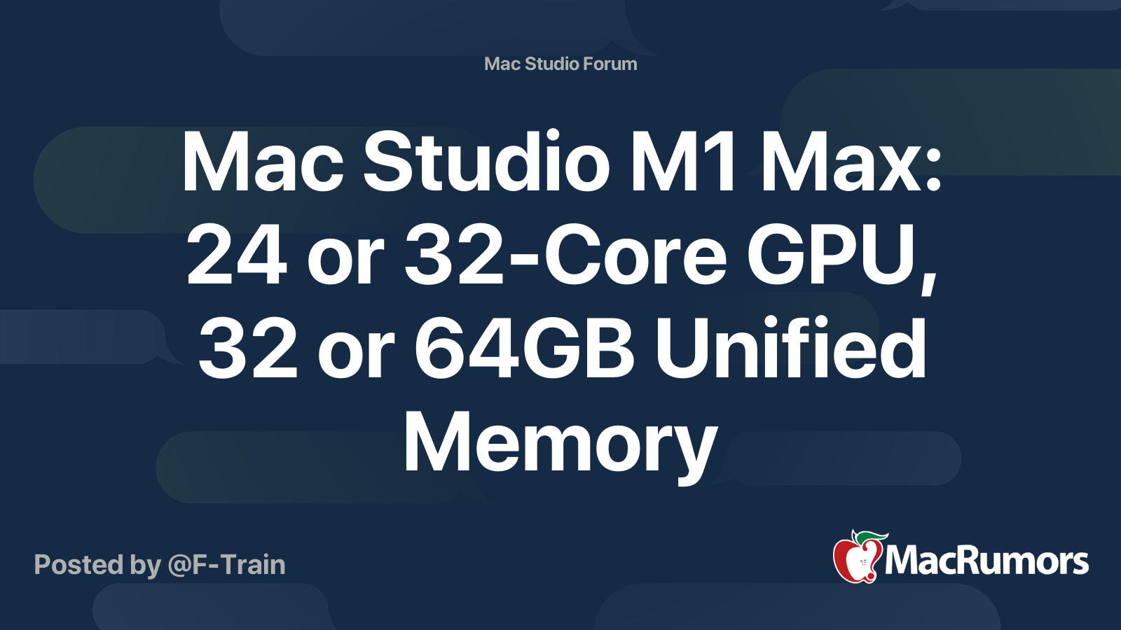 Mac Studio M1 Max: 24 or 32-Core GPU, 32 or 64GB Unified Memory 