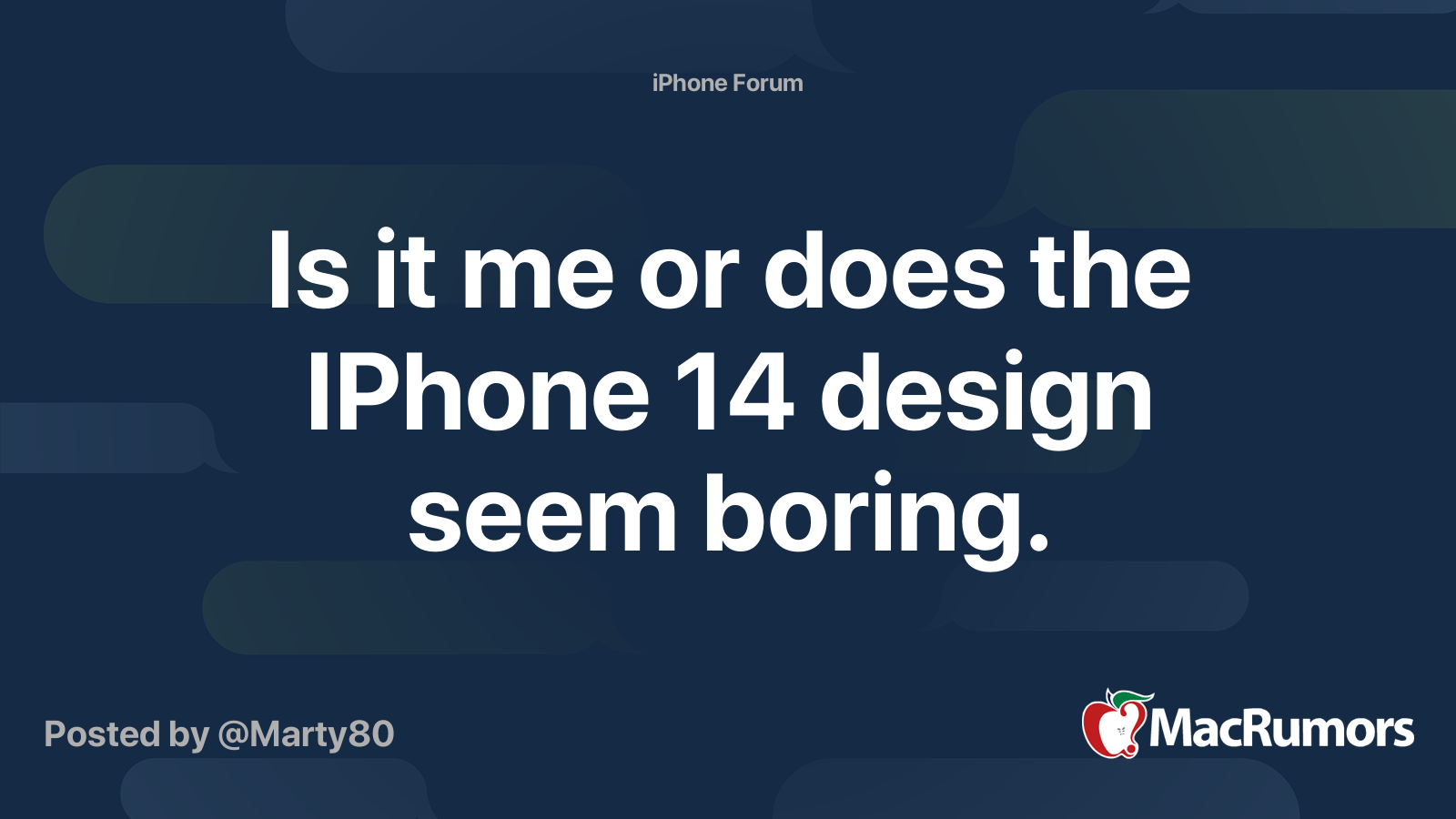 Is It Me Or Does The IPhone 14 Design Seem Boring MacRumors Forums