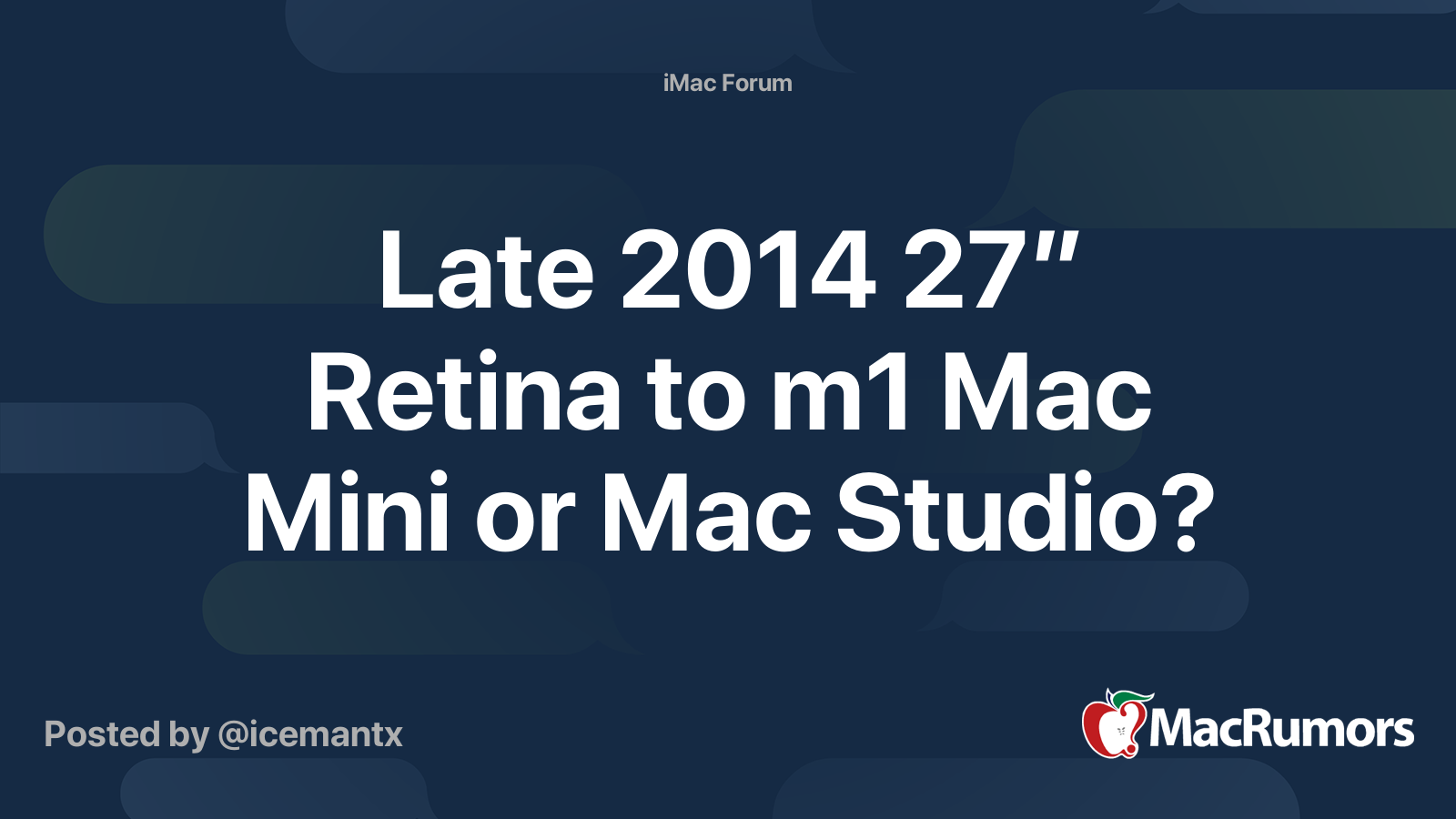 Late 2014 27” Retina to m1 Mac Mini or Mac Studio? | MacRumors Forums
