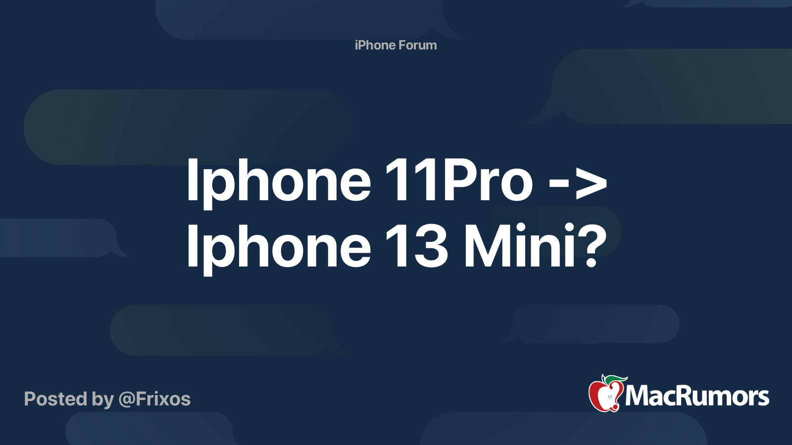 Iphone 11Pro -> Iphone 13 Mini? | MacRumors Forums