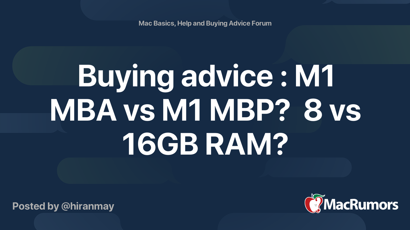 Buying advice : MBA vs M1 MBP? 8 vs 16GB RAM? | MacRumors Forums