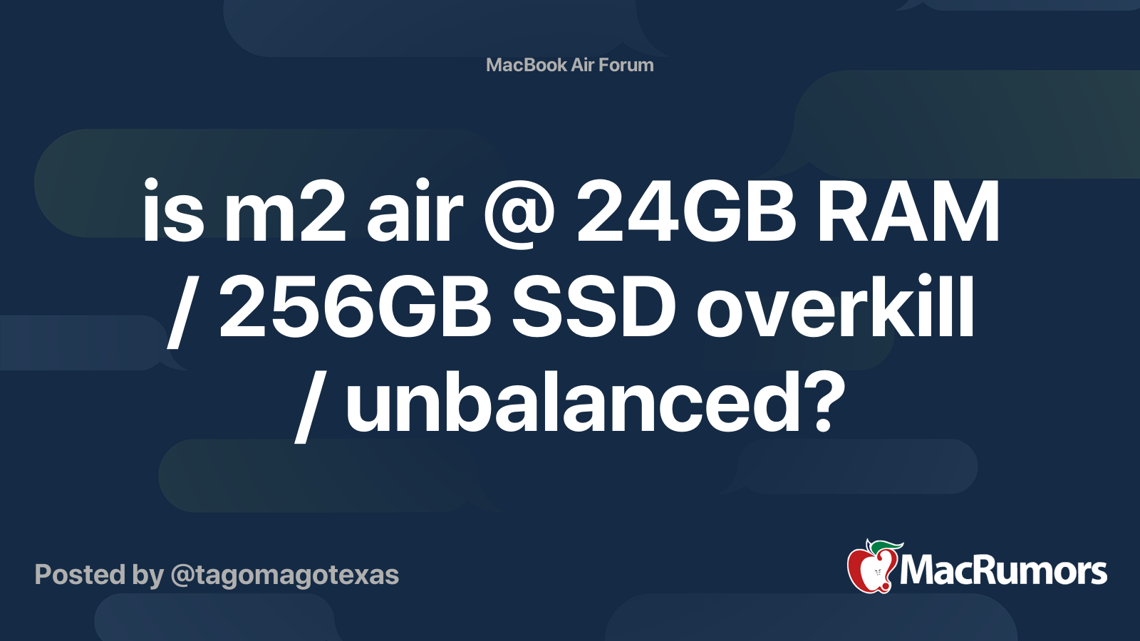 is m2 air 24GB RAM / 256GB SSD overkill / unbalanced? MacRumors Forums