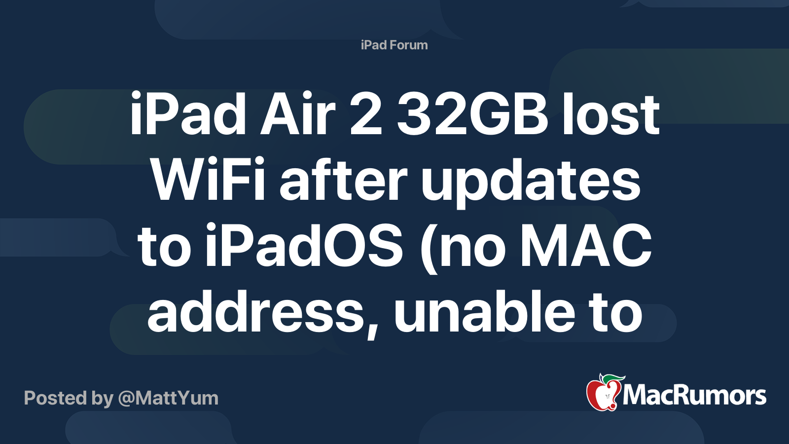 iPad Air 2 32GB misplaced WiFi after updates to iPadOS (no MAC handle, unable to modify on). Anybody else?