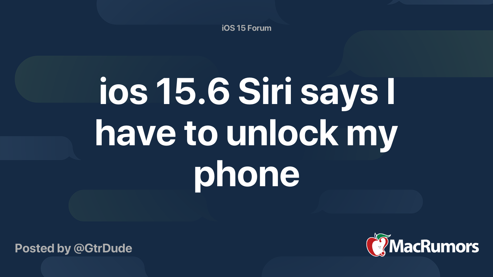 ios 15.6 Siri says I have to unlock my phone | MacRumors Forums