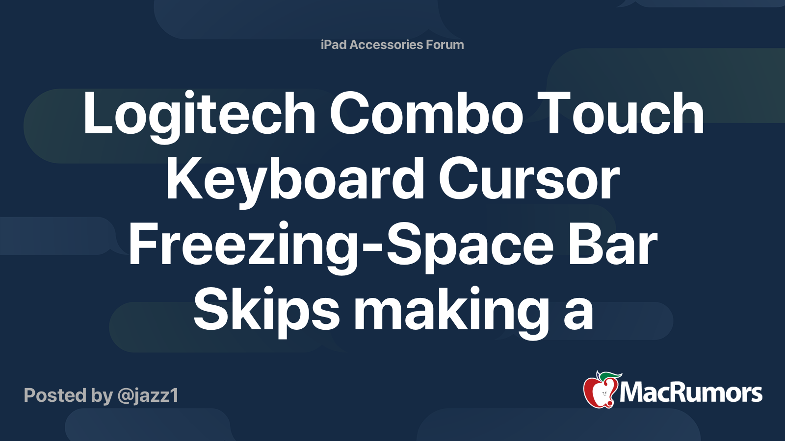 Logitech Combo Touch Keyboard Cursor FreezingSpace Bar Skips making a
