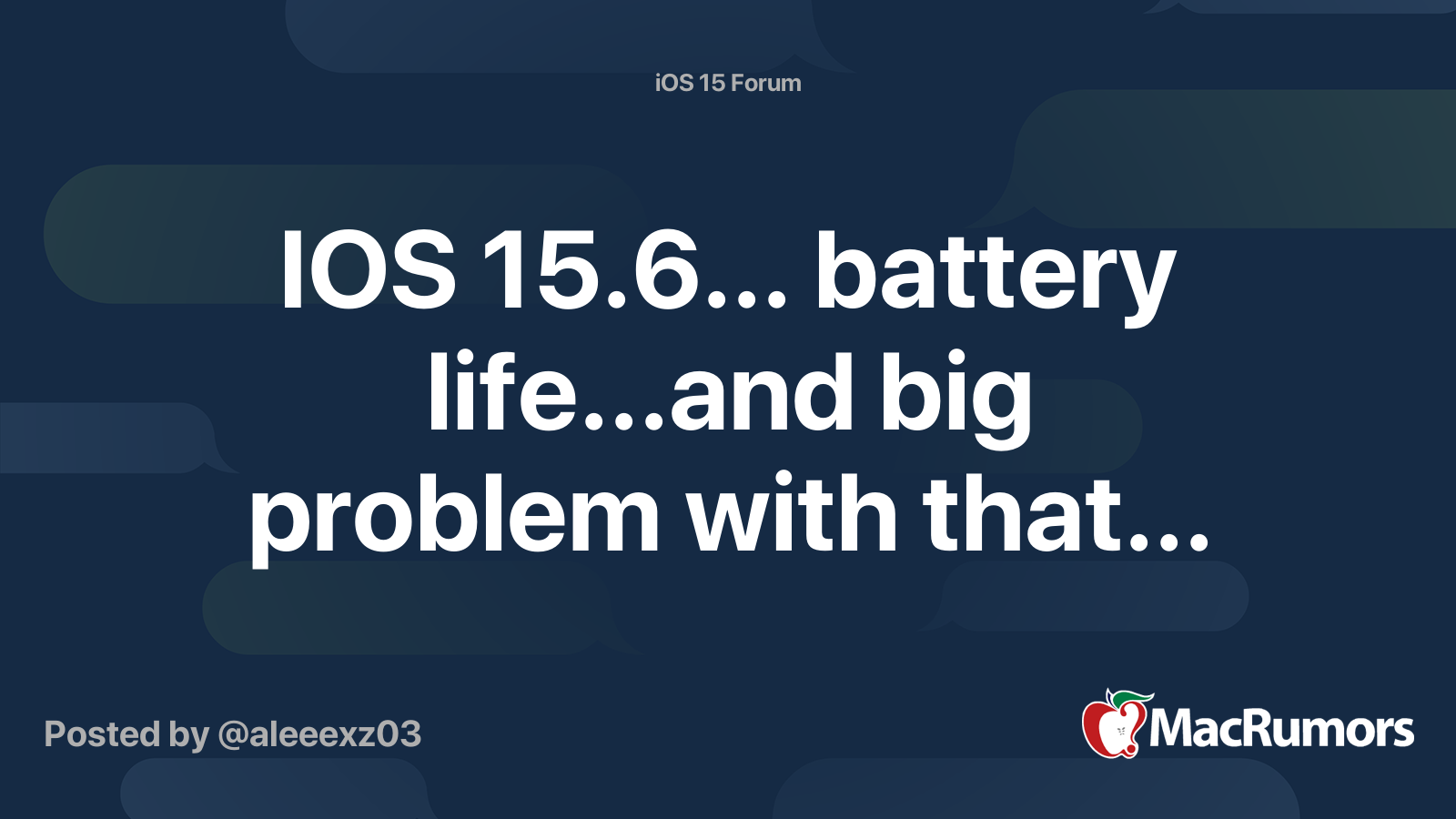 IOS 15.6... battery life...and big problem with that... | MacRumors Forums
