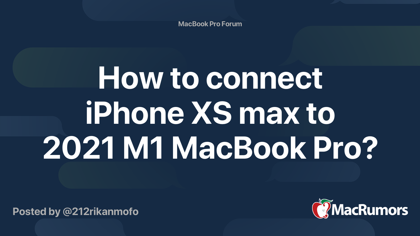How to connect iPhone XS max to 2021 M1 MacBook Pro? | MacRumors Forums