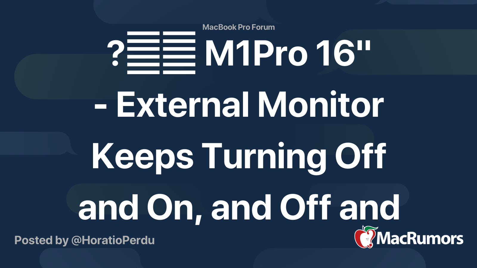 🤷‍♂️ M1Pro 16" External Monitor Keeps Turning Off and On, and Off and