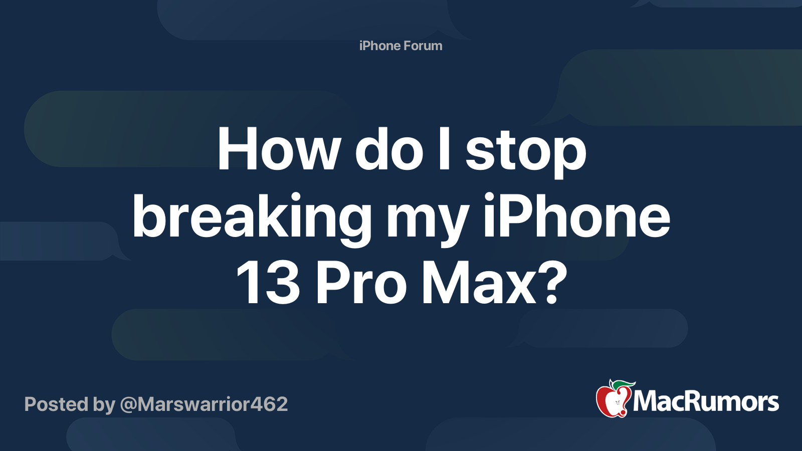 how-do-i-stop-breaking-my-iphone-13-pro-max-macrumors-forums