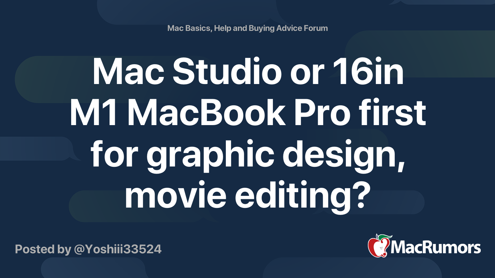 Mac Studio or 16in M1 MacBook Pro initial for graphic structure, movie editing?