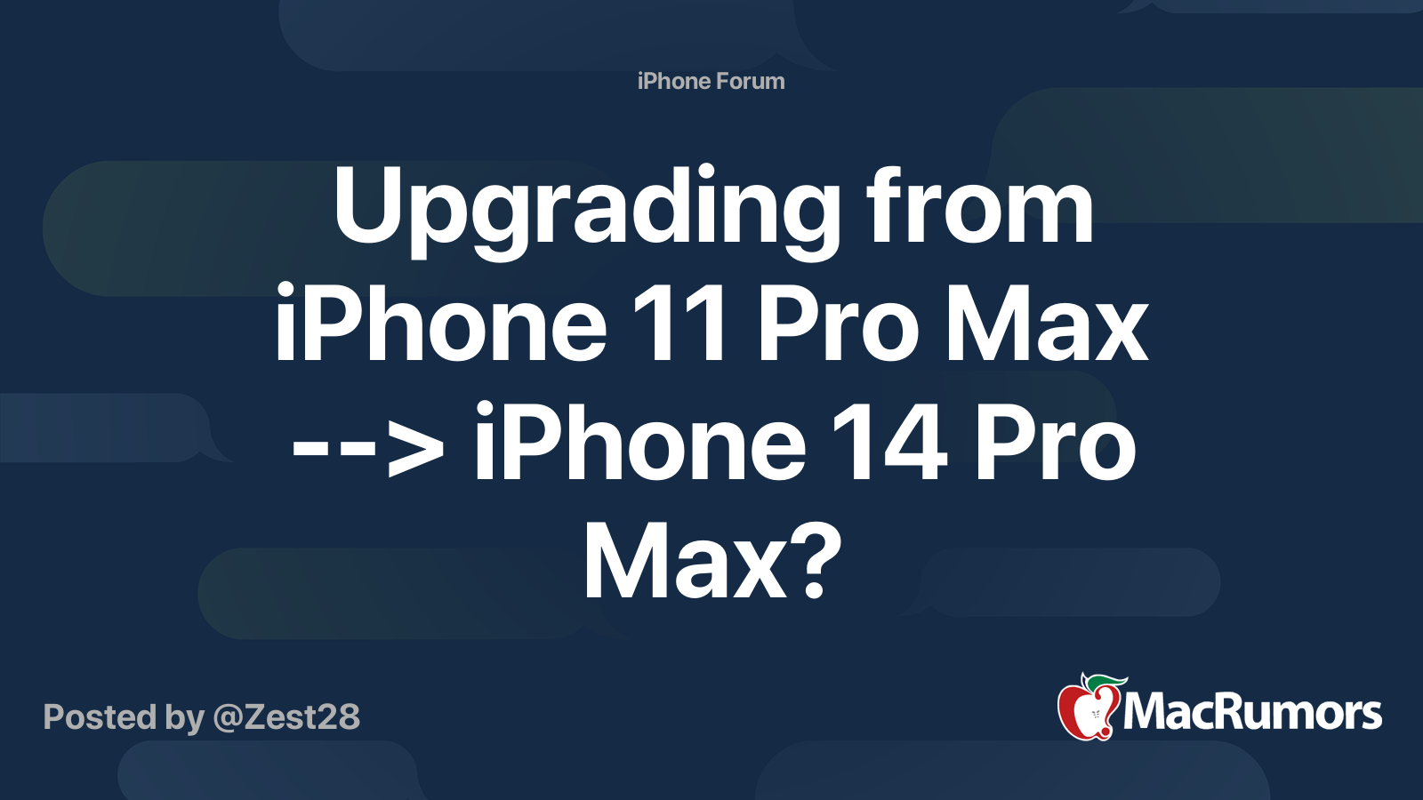 Upgrading from iPhone 11 Pro Max --> iPhone 14 Pro Max? | MacRumors Forums