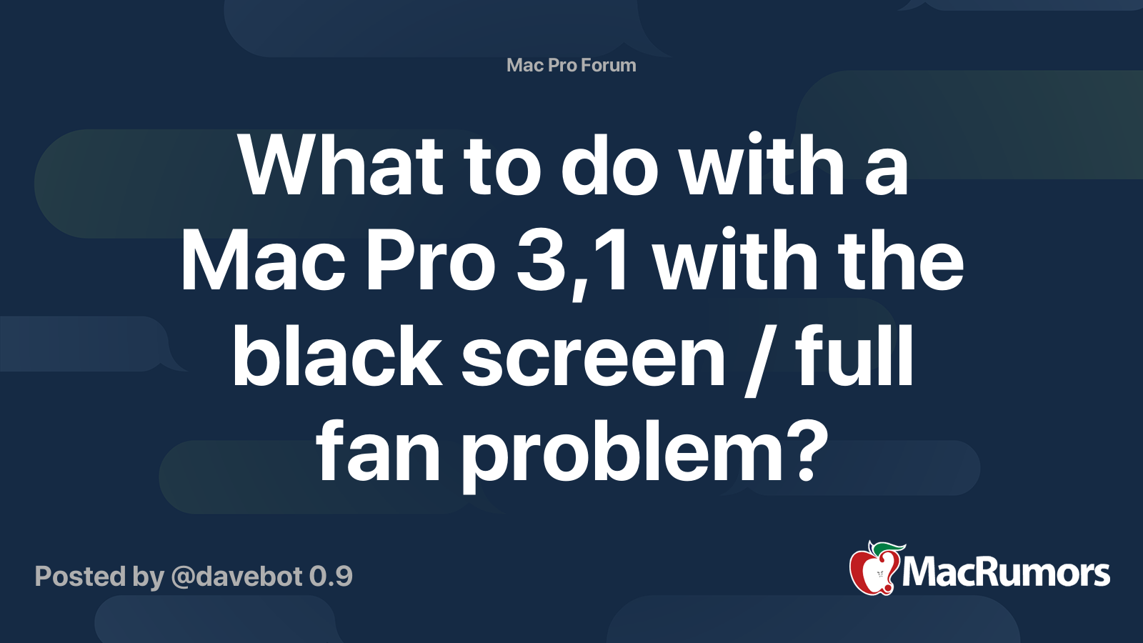 What to do with a Mac Pro 3,1 with the black screen / full fan problem? MacRumors Forums