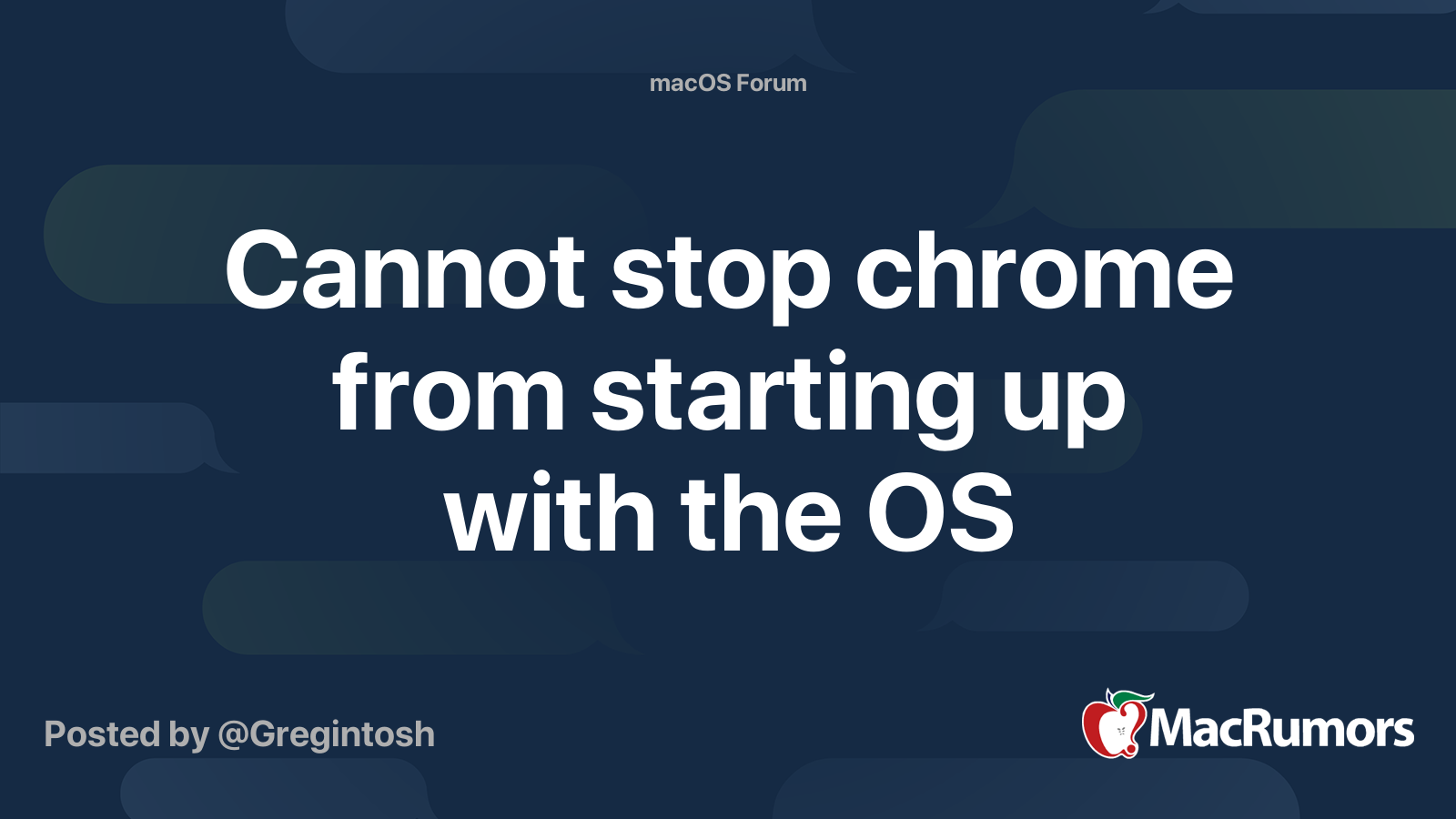 Cannot stop chrome from starting up with the OS | MacRumors Forums