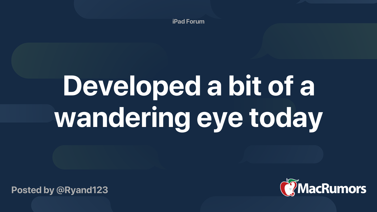 Developed a bit of a wandering eye today MacRumors Forums