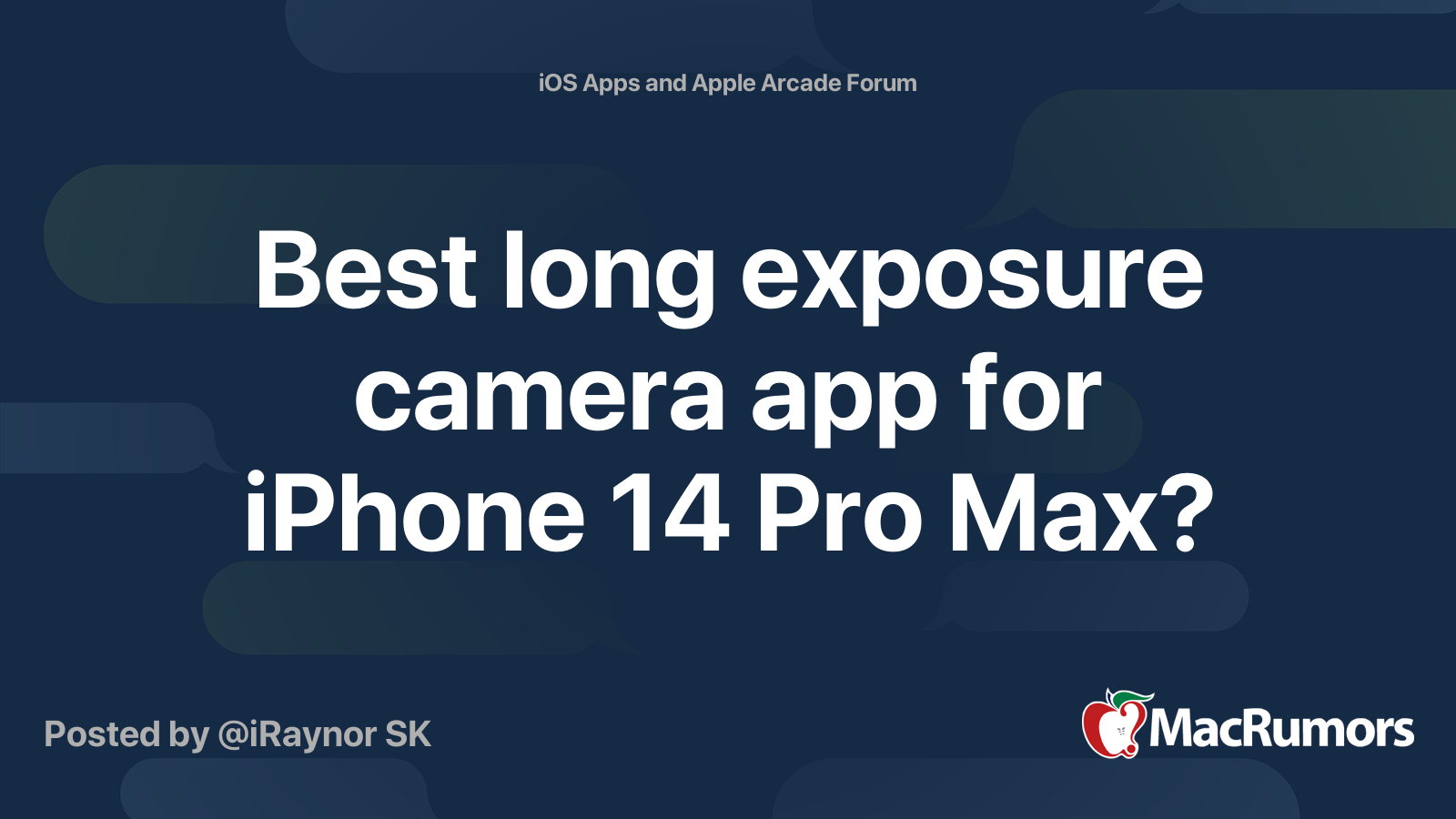 Best long exposure camera app for iPhone 14 Pro Max? | MacRumors Forums