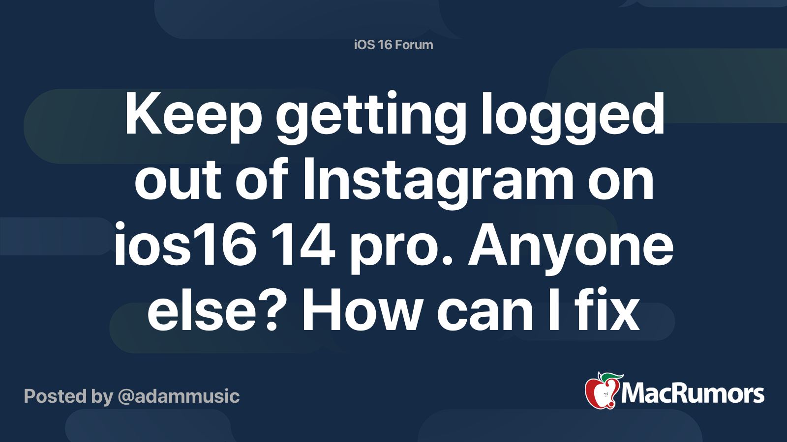 Keep getting logged out of Instagram on ios16 14 pro. Anyone else? How