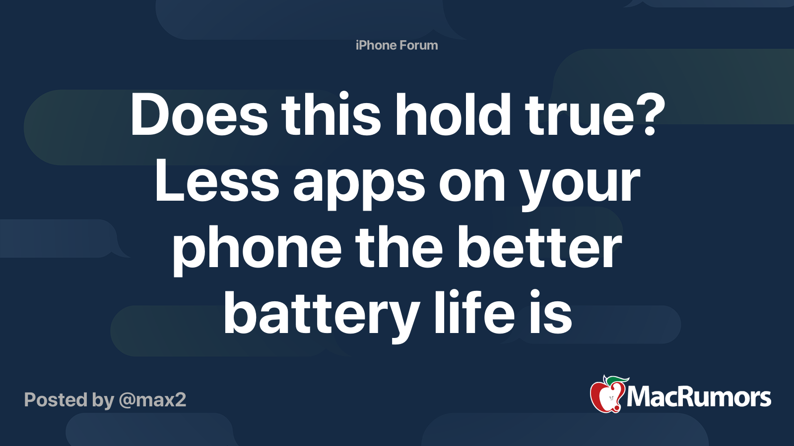 Does this hold true? Less apps on your phone the better battery life is