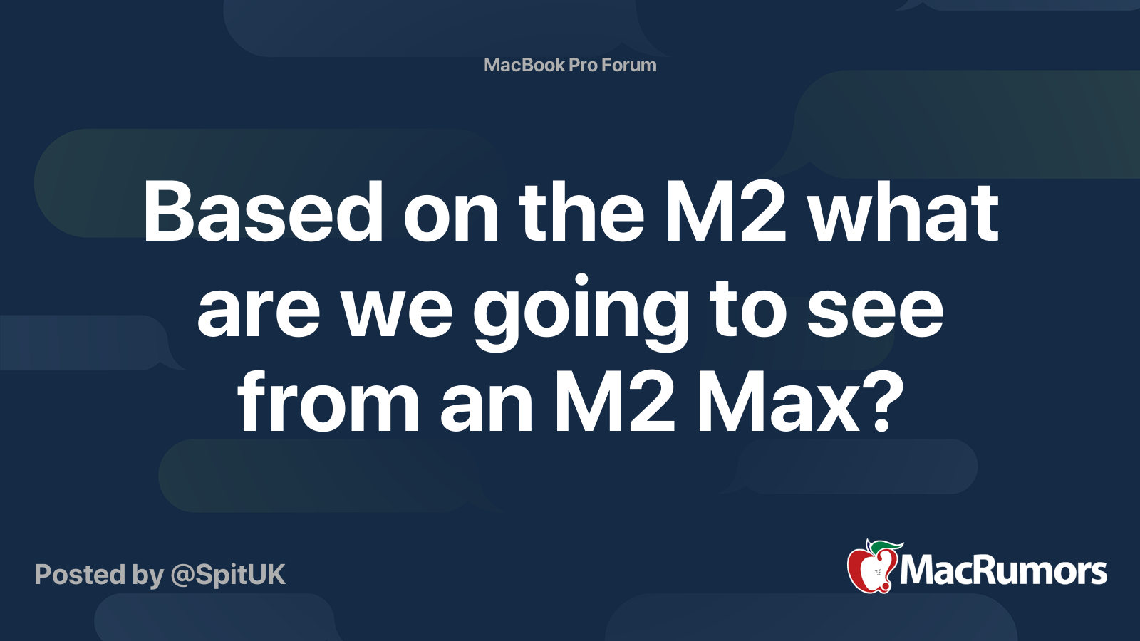 Based on the M2 what are we going to see from an M2 Max?