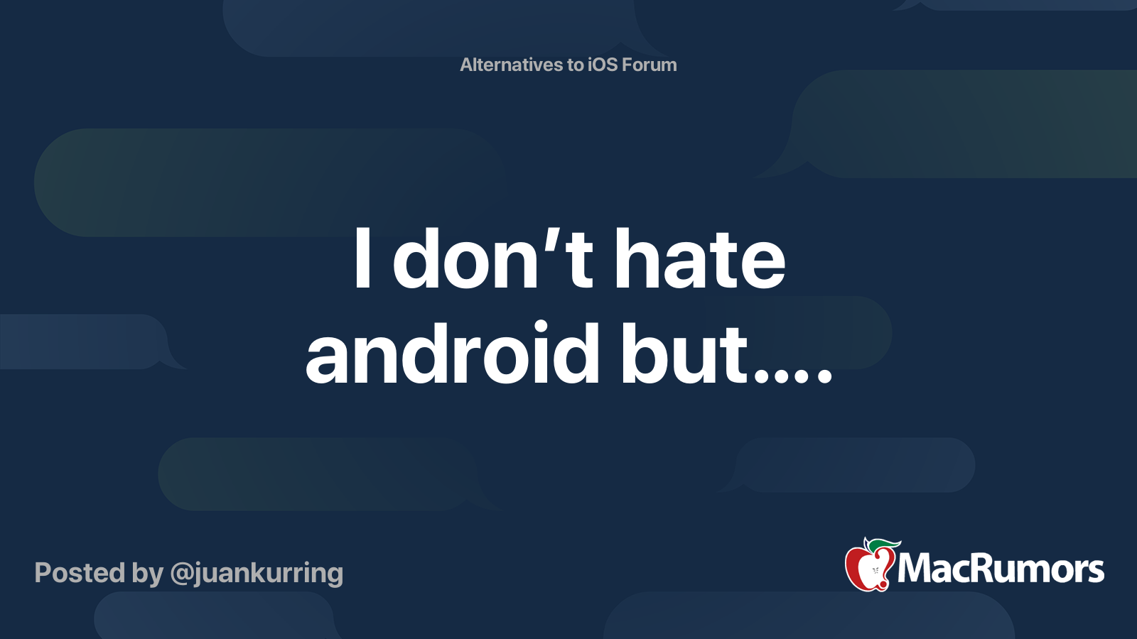 I don’t hate android but…. | MacRumors Forums