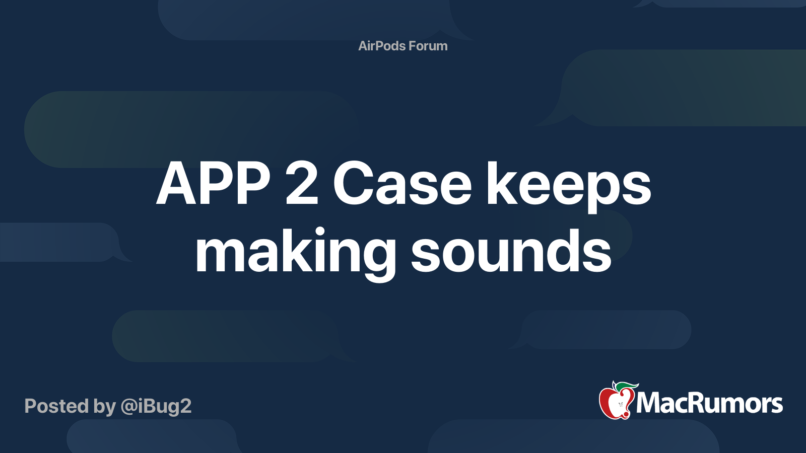 APP 2 Case keeps making sounds MacRumors Forums