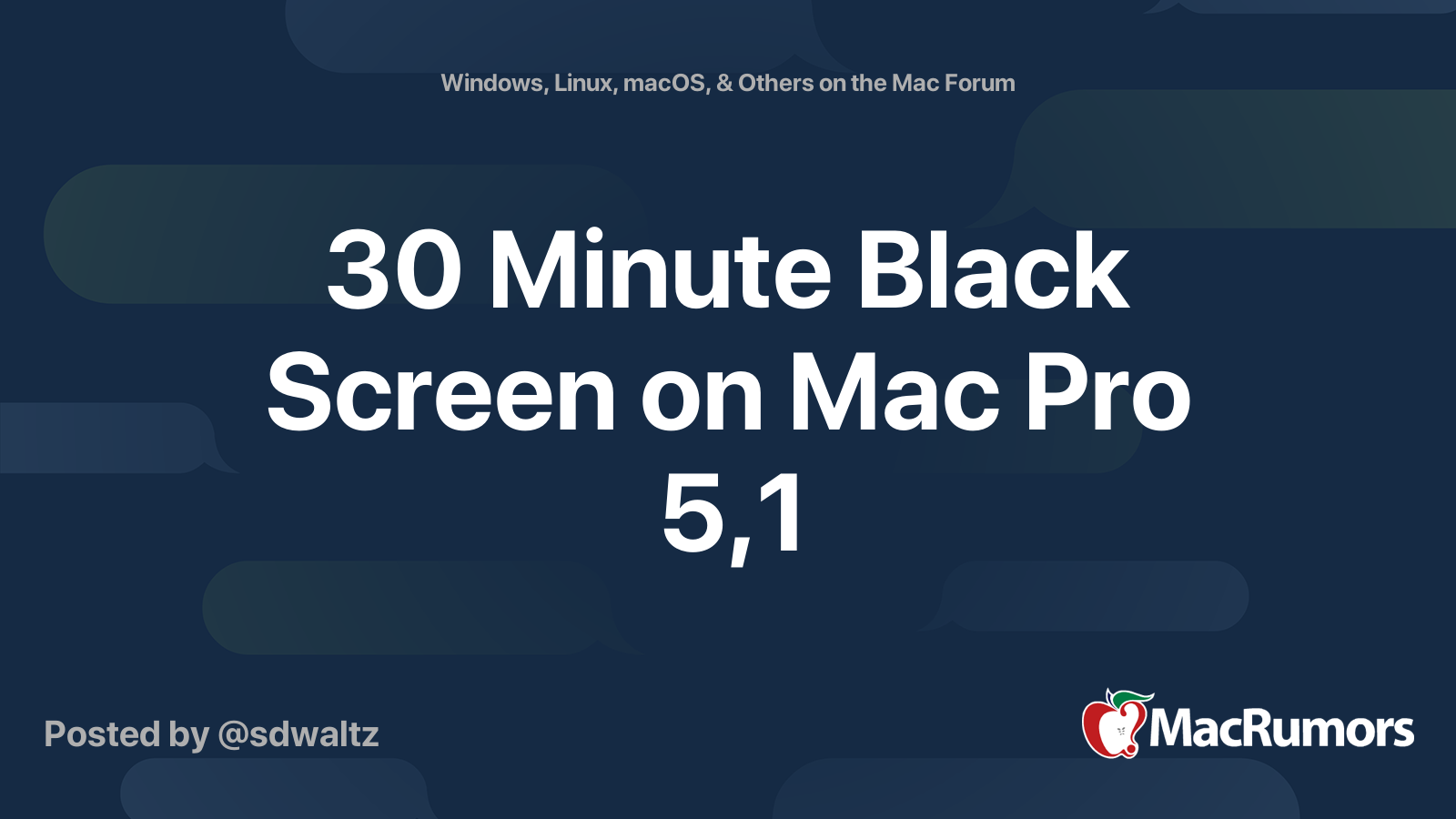 30 Minute Black Screen on Mac Pro 5,1 MacRumors Forums