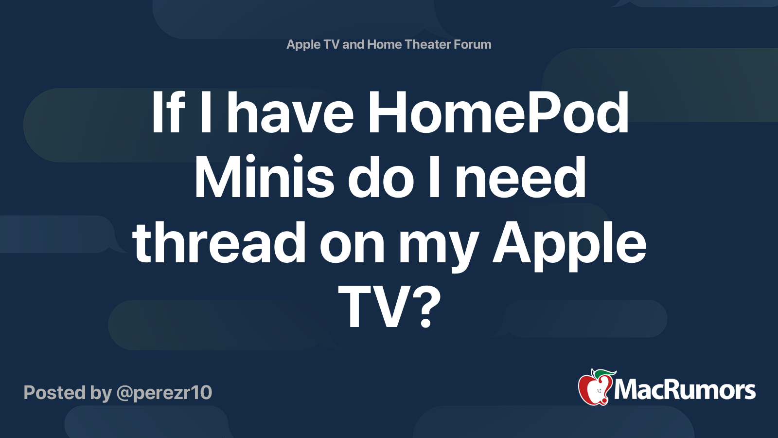 if-i-have-homepod-minis-do-i-need-thread-on-my-apple-tv-macrumors-forums